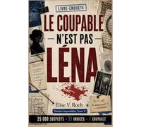 LE COUPABLE N’EST PAS LÉNA: Un livre-enquête policier interactif avec 25 000 suspects, 21 indices et 1 coupable | Pour les amateurs d’escape games, d’énigmes logiques et d’enquêtes