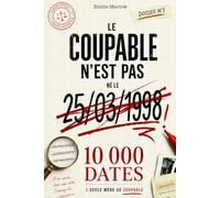 Le coupable n’est pas né le 25/03/1998: Un dossier criminel - une enquête à résoudre - 10 000 dates à analyser - Une seule mène au coupable