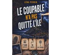 Le coupable n'a pas quitté l'île: 2 500 suspects, 18 indices, 1 seul coupable - Livre-jeu d’enquête, de logique et de déduction