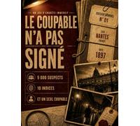 LE COUPABLE N'A PAS SIGNÉ LA MARGE: 5 000 suspects, 10 indices, un seul coupable. Le livre-jeu d'enquête et de déduction pour adultes et ados - Dossier criminel N° 01