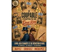 Le coupable n'échappera pas aux Deux Rives: Livre-jeu d'enquête et de déduction pour un Duel 1 vs 1 : 20 enquêtes, 48 suspects, 39 mensonges. Rayez, Croisez, Inculpez