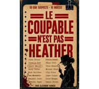 Le Coupable N'est Pas Heather : 50 000 SUSPECTS , 17 INDICES , 1 COUPABLE Un dossier criminel Livre jeu d'enquête