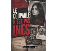 Le coupable n'est pas Inès-Roman policier interactif: 5 suspects · 70 données numériques · 1 seule vérité · Résolvez l'enquête vous-même