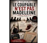 Le coupable n'est pas Madeleine: Une enquête policière interactive à résoudre - Interrogatoires, indices et pièces à conviction