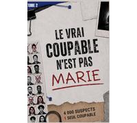 le coupable n'est pas marie tome 2: 4 000 suspects. 5 indices. Un seul véritable coupable. Analysez chaque détail, éliminez les fausses pistes et ... pour résoudre cette enquête captivante