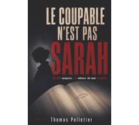 Le coupable n'est pas Sarah: livre d'enquête et de déduction pour adultes | 50 000 suspects, 1 coupable