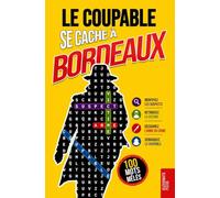 Le Coupable se cache à Bordeaux: Livre de mots mêlés pour adultes · 100 énigmes policières à résoudre en 5 étapes · Polar, casse-tête, puzzle et jeu de déduction · Vol. 2