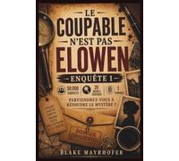 LE COUPABLEELOWEN N'EST-IL PAS - ENQUÊTE 1: 50 000 suspects | 20 indices cruciaux | 1 coupable Parviendrez-vous à résoudre le mystère ?