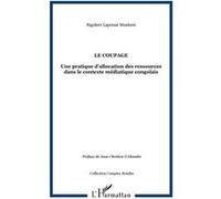Le coupage Une pratique d'allocation des ressources dans le contexte médiatique congolais - Rigobert Lapresse Munkeni - L'harmattan - broché - Essai