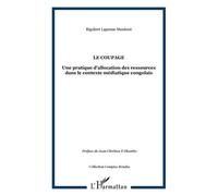 Le coupage Une pratique d'allocation des ressources dans le contexte médiatique congolais - Rigobert Lapresse Munkeni - L'harmattan - broché - Essai
