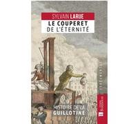 Le couperet de l'éternité Sylvain Larue (Auteur)