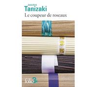 Jun'ichiro Tanizaki – Le coupeur de roseaux – Traduction Daniel Struve – Gallimard Poche – Roman