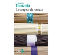 Jun'ichiro Tanizaki – Le coupeur de roseaux – Traduction Daniel Struve – Gallimard Poche – Roman