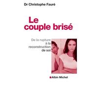 Le Couple Brisé - De La Rupture À La Reconstruction De Soi - Edition 2016