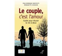 Le Couple, C'est L'amour - Guide Pour Réussir La Vie À Deux