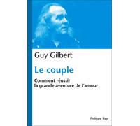 Le Couple - Comment Réussir La Grande Aventure De L'amour