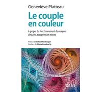 Le couple en couleur A propos du fonctionnement des couples africains, européens et mixtes - PLATTEAU GENEVIÈVE - Eres - broché - Etude