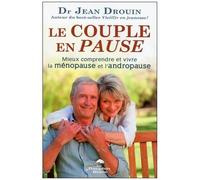 Le Couple En Pause - Mieux Comprendre Et Vivre La Ménopause Et L'andropause