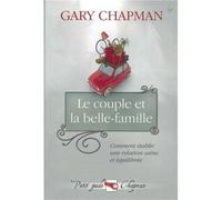 Le couple et la belle famille - Comment établir une relation saine et équilibrée - Gary Chapman - Farel Eds - broché - Guide