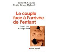 Le Couple face à l'arrivée de l'enfant: Surmonter le baby-clash