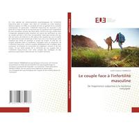 Le couple face à l'infertilité masculine: De l'expérience subjective à la résilience conjugale