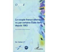 Cahiers De Fare N° 7 - Le Couple Franco-Allemand Vu Par Certains Etats Tiers Depuis 1963