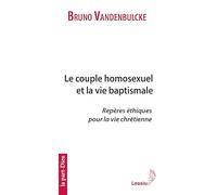 Le couple homosexuel et la vie baptismale. Repères éthiques pour la vie chrétienne