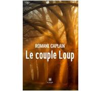 Le couple Loup - Romane Caplain - Le Lys Bleu - broché - Contes / Légendes