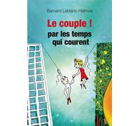 Le couple... par les temps qui courent - Mode d'emploi - Bernard Leblanc-Halmos - Du Relie Eds - broché - Guide