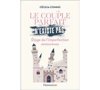 Le couple parfait n'existe pas Éloge de l'imperfection amoureuse - Cécilia Commo - Flammarion - broché - Guide