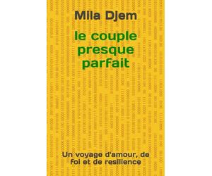 Le couple presque parfait: Un voyage d'amour, de foi et de resilience