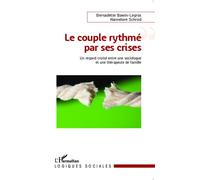 Le couple rythmé par ses crises Un regard croisé entre une sociologue et une thérapeute de famille - Bernadette Bawin-Legros - L'harmattan - broché - Etude