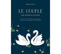 Le Couple, Un Jour À La Fois - Citations Et Affirmations Inspirantes Pour Une Vie De Couple Saine Et Durable