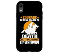Le Courage, C'est d'avoir Peur de Mourir mais de se Mettre en Selle Quand même Coque pour iPhone XR