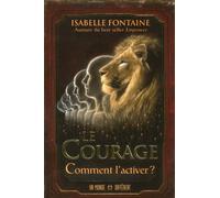 Le courage - Comment l'activer ? - Isabelle Fontaine - Un Monde Different - broché - Guide