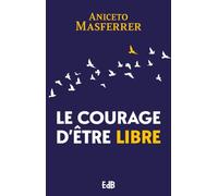 Le courage d’être libre
