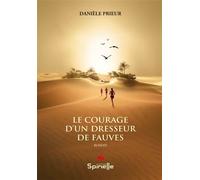 Le courage d’un dresseur de fauves - Danièle Prieur - Spinelle Eds - broché - Roman