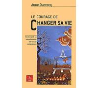 Le courage de changer sa vie