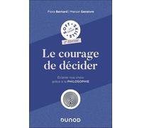 Le courage de décider - 2e éd: Eclairer nos choix grâce à la philosophie
