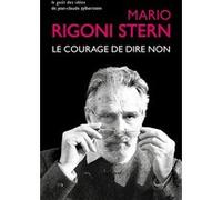Le Courage de dire non Mario Rigoni Stern (Auteur), Stéphanie Laporte (Traduction)