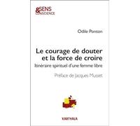 Le courage de douter et la force de croire: Itinéraire spirituel d'une femme libre