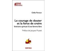 Le courage de douter et la force de croire Itinéraire spirituel d'une femme libre - Odile Ponton - Karthala - broché - Témoignage