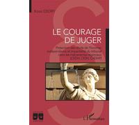 Le courage de juger Protection des droits de l'homme, indépendance et impartialité du tribunal dans les mécanismes régionaux (CEDH, CIDH, CADHP) - Kossi Dedry - L'harmattan - broché - Essai