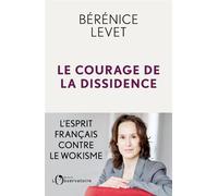 Le Courage de la dissidence L'esprit français contre le wokisme - Bérénice Levet - L'observatoire Eds De - broché - Essai