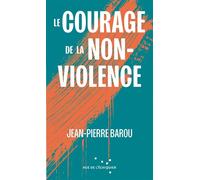 Le Courage de la non-violence - Jean-Pierre Barou - Rue De L'echiquier - broché - Essai