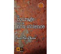 Le Courage de la non-violence - Jean-Pierre Barou - Rue De L'echiquier - broché - Essai