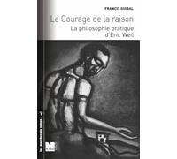 Le courage de la raison: La philosophie pratique d'Eric Weil