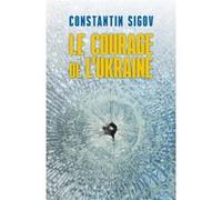 Le courage de l'ukraine Constantin Sigov (Auteur), Anne-Marie Pelletier (Auteur)