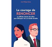 Le Courage de renoncer: Le difficile chemin des élites pour bifurquer vers un monde durable