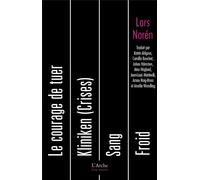 Le courage de tuer et autres pièces - Lars Norén - Arche - broché - Théâtre